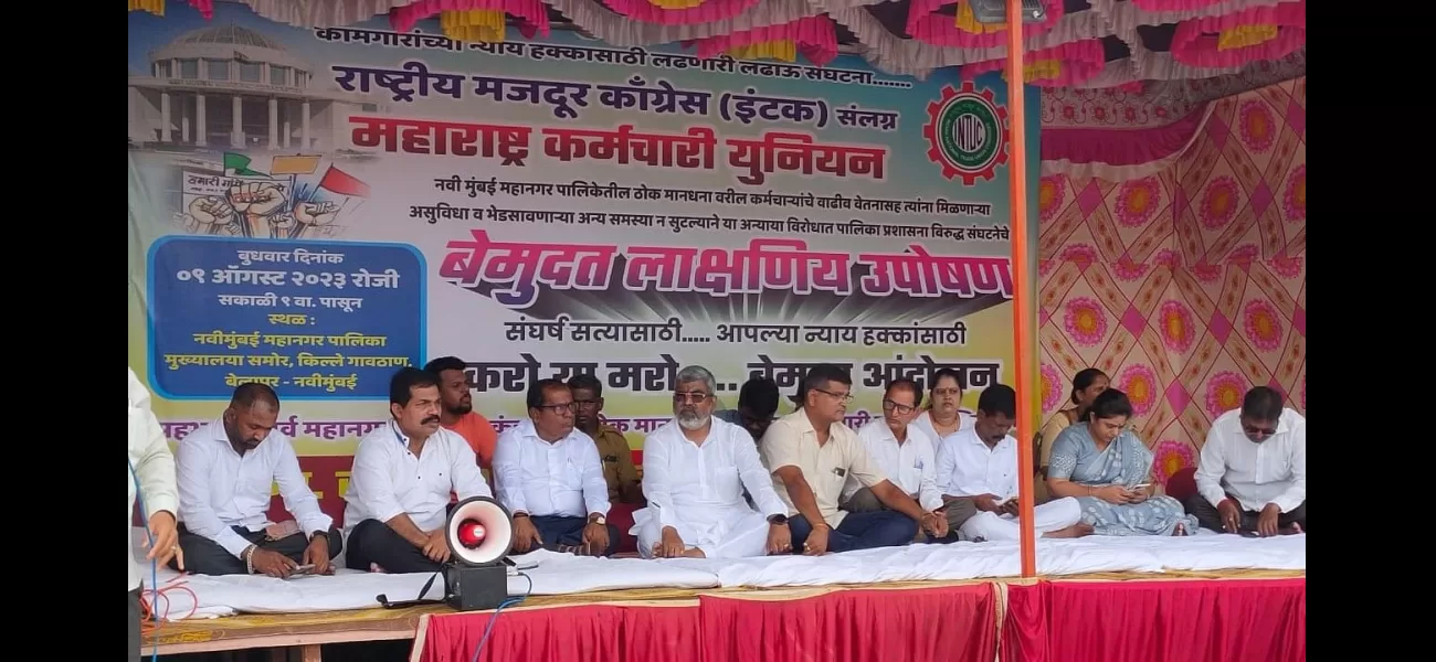 INTUC Chief Ravindra Sawant sits on hunger strike demanding workers' demands be fulfilled; NMMC seeks time to respond.