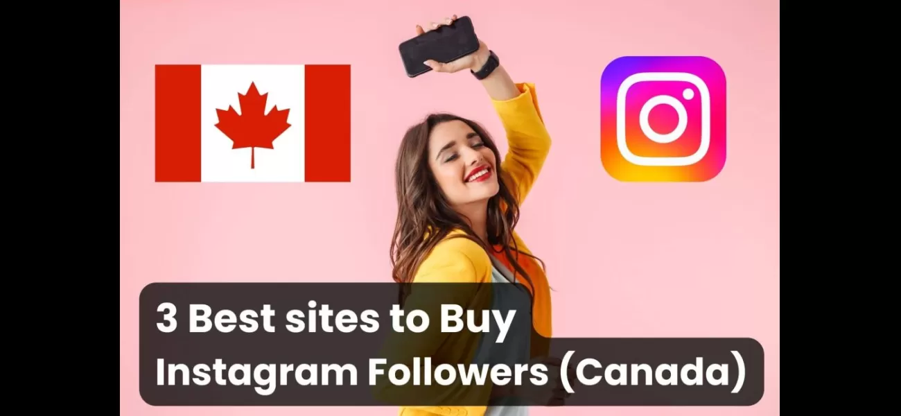 Three sites to buy real, cheap Instagram followers in Canada.