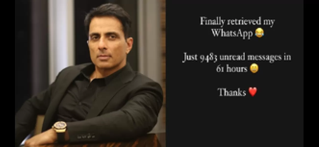 Sonu Sood's WhatsApp account has been restored after 61 hours, with over 9,000 unread messages.