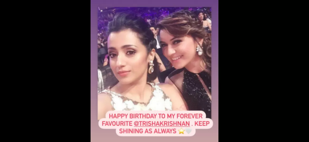 Hansika wishes Trisha Krishnan on her 41st birthday, calling her a forever favorite and urging her to keep smiling.