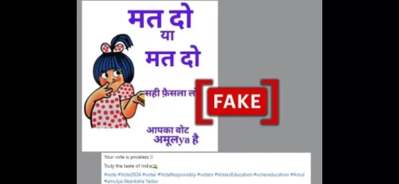 Amul did not create a genuine ad for the 2024 Indian elections.