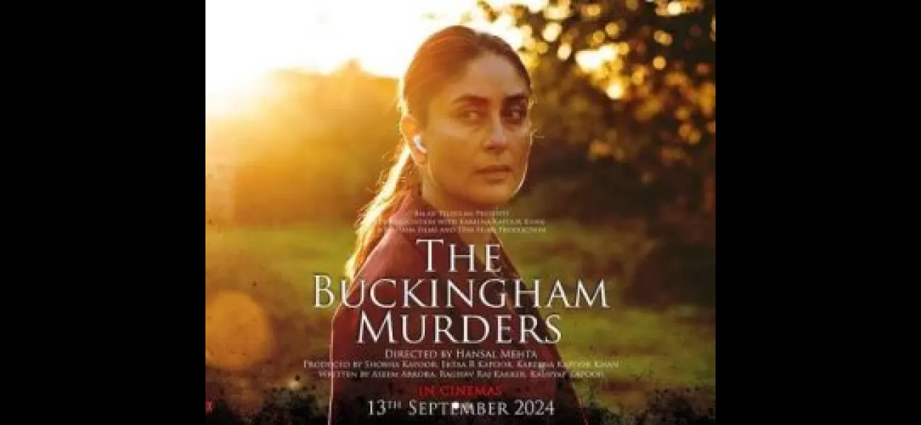 Kareena Kapoor's film 'The Buckingham Murders' has a set release date.