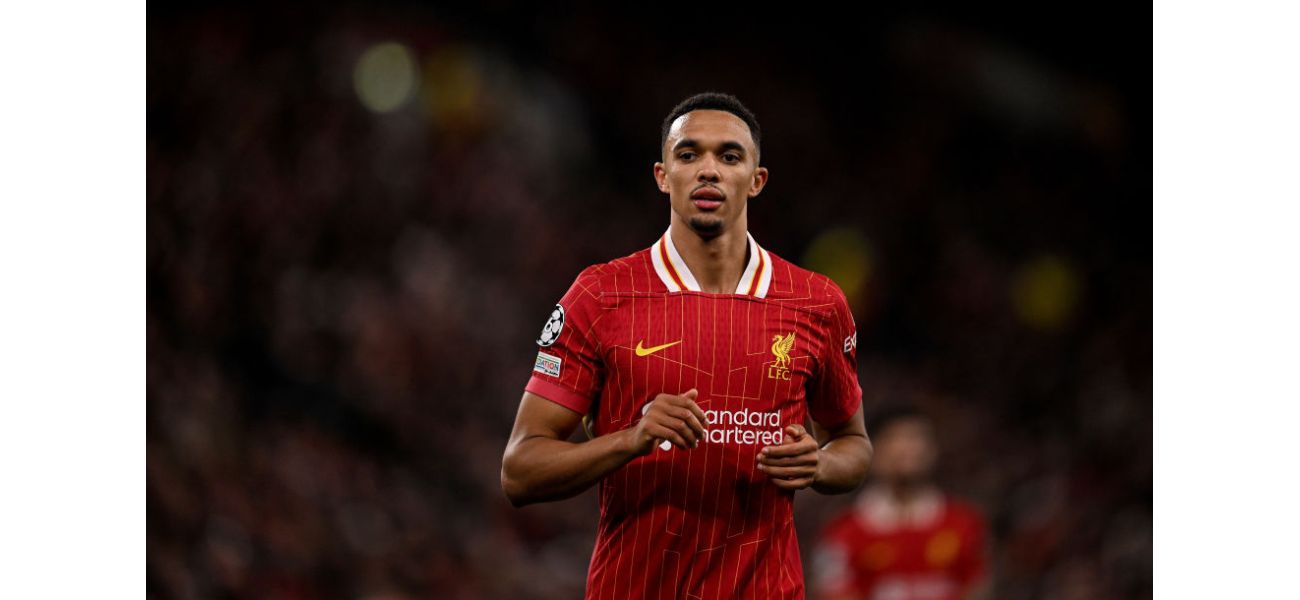 Other top European clubs also interested in signing Liverpool's Trent Alexander-Arnold, in addition to Real Madrid.
