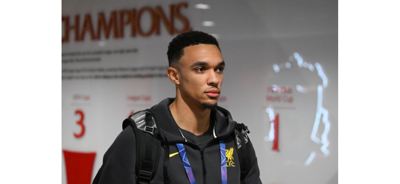 Trent Alexander-Arnold is not starting for Liverpool against Real Madrid.